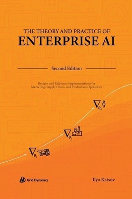 Ilya Katsov The Theory and Practice of Enterprise AI (Hardback)