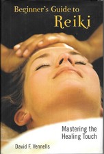 Beginner's Guide to Reiki: Mastering the Healing Touch - David F. Vennells -...