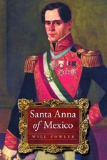 Santa Anna of Mexico by Will Fowler (English) Paperback Book