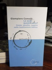LA SENTI QUESTA VOCE? CORPO, ASCOLTO, RESPIRO NELLA MEDITAZIONE BIBLICA -COMOLLI