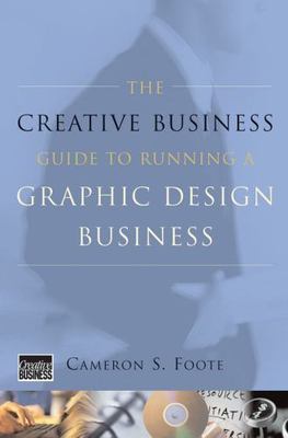 The Creative Business Guide to Running a Graphic Design Business NEW