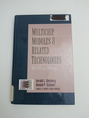 Multichip Modules & Related Technologies Gerald Ginsburg & Donald Schnorr 1994