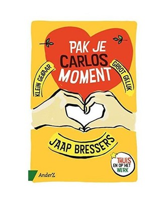 Pak je Carlosmoment: klein gebaar, groot geluk, Bressers, Jaap