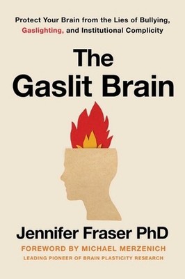 Gaslit Brain: Protect Your Brain from the Lies of Bullying, Gaslighting, and Ins