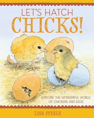 Let's Hatch Chicks!: Explore the Wonderful World of Chickens a...