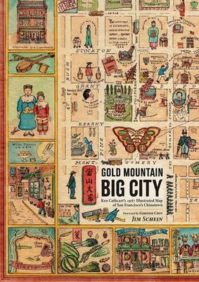 Gold Mountain, Big City: Ken Cathcart s 1947 Illustrated Map of San Franci...