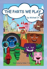 THE PARTS WE PLAY By Michael Jr. & Mje - Hardcover **BRAND NEW**