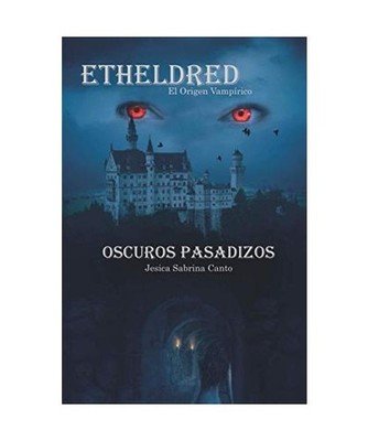 Oscuros pasadizos [Etheldred -El origen vampírico-, Band 1], Canto, Jesica Sabr