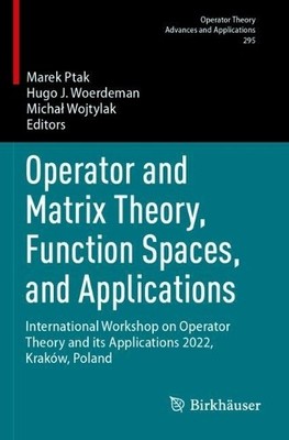 Operator and Matrix Theory, Function Spaces, and Applications - 9783031506154