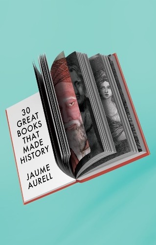 30 Great Books That Made History by Jaume Aurell - 9781509562404