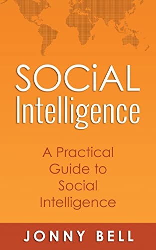 Social Intelligence: A Practical Guide to Social Intelligence: C