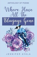 Where Have All The Bluejays Gone | Jennifer Ayala | Taschenbuch | Englisch