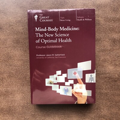 Mind-Body Medicine : The New Science of Optimal Health (6 DVD Sei) Course Guide