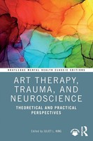 Art Therapy, Trauma, And Neuroscience | Theoretical And Practical Perspectives
