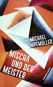 Mischa und der Meister: Roman von Kumpfmüller, Michael | Buch | Zustand sehr gut