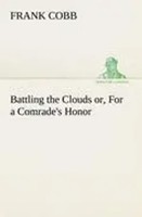Frank Cobb | Battling The Clouds Or, For A Comrade's Honor | Taschenbuch (2013)