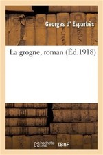La grogne, roman (Paperback or Softback)