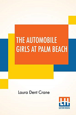The Automobile Girls at Palm Beach: or Proving Their Me -  NEW Laura Dent Cran 2