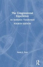 Congressional Experience : An Institution Transformed, Hardcover by Price, Da...