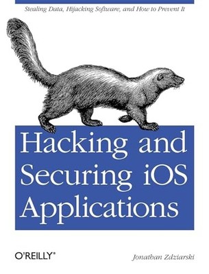 Hacking and Securing iOS Applicat... by Zdziarski, Jonathan Paperback / softback