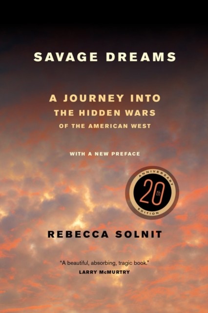 Savage Dreams  A Journey into the Landscape Wars of  by Rebecca Solnit PAPERBACK