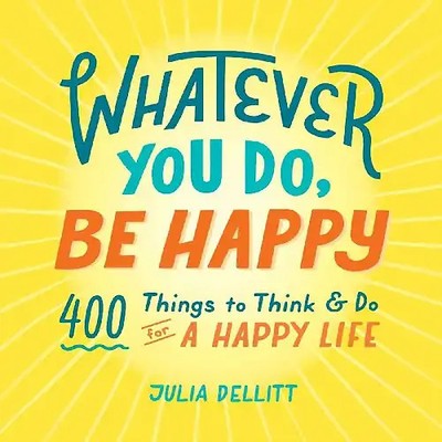 Whatever You Do, Be Happy