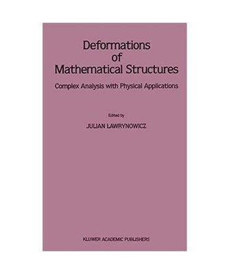 Deformations of Mathematical Structures: Complex Analysis with Physical Applicat