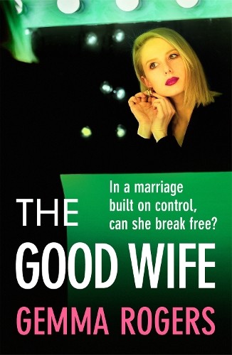 The Good Wife : A Completely Addictive Psychological Thriller From Gemma Rogers - Image 5