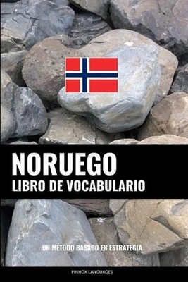 Libro de Vocabulario Noruego: Un M?todo Basado en Estrategia by Pinhok Languages