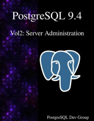 Postgresql 9 4 Vol2: Server Administration