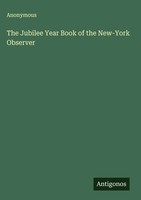 Anonymous | The Jubilee Year Book Of The New-York Observer | Buch | Englisch
