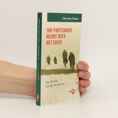 Ihr Partisanen, kommt nehmt mich mit Euch!  |  Giacomo Notari