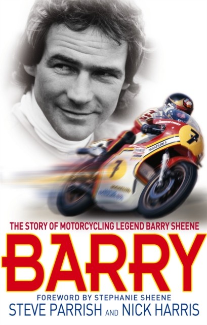 Barry: The Story of Motorcycling Legend, Barry Sheene by Steve Parrish, Nick... - Image 6