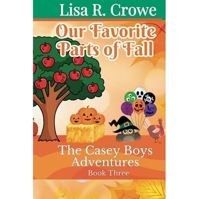 Casey Boys Adventures Our Favorite Parts of Fall -  NEW Lisa R. Crowe 2017
