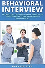 Behavioral Interview : Pass More Easily a Behavioral Interview Be
