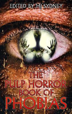 The Pulp Horror Book of Phobias By Mj Sydney - New Copy - 9781645629511