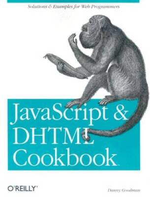 JavaScript  DHTML Cookbook - Paperback By Danny Goodman - GOOD