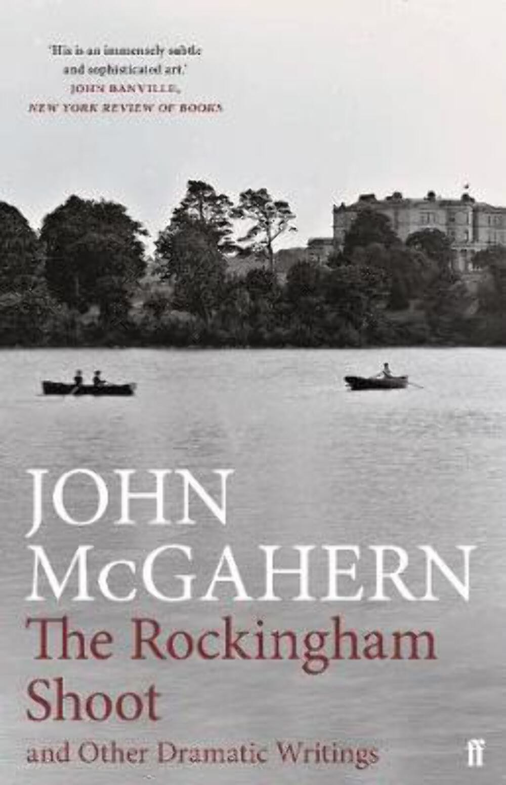 John Mcgahern: The Rockingham Shoot and Other Dramatic Writings (Faber Drama) [2