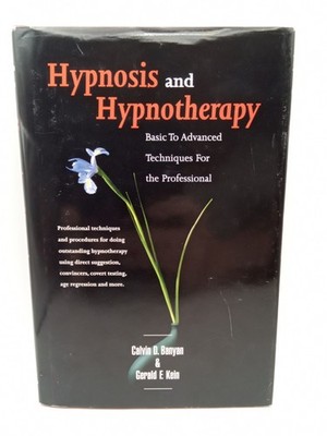 Hypnosis and Hypnotherapy : Basic to Advanced Techniques and Procedures 
