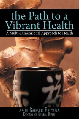 Raymond - Path to a Vibrant Health  A Multi-Dimensional Approach to He - X555z