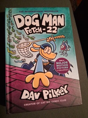 Dog Man Fetch-22 Hardcover Book By Dav Pilkey