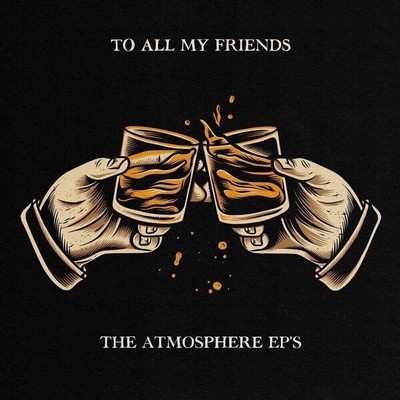 To All My Friends, Blood Makes The Blade Holy: The Atmosphere EP's
