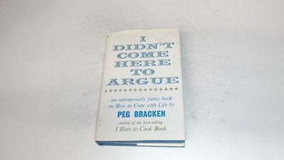 			I Didnt Come Here to Argue, Bracken, Peg, Arlington Books Publish		