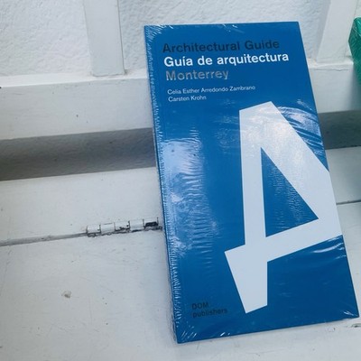 Architekturführer Monterrey. Architectural Guide / Guía de arquitectura