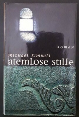 Atemlose Stille Roman von Michael Kimball