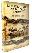 Life and Death in Civil War Prisons, J Michael Martinez, 2004 1st printing, Fine