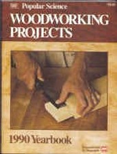 Popular Science Woodworking Projects : 1990 Yearbook Hardcover Al