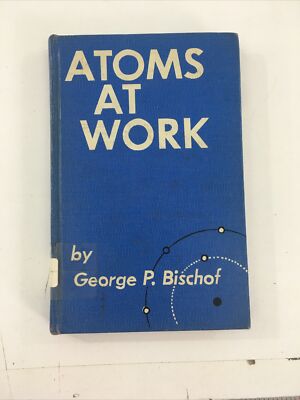 Atoms At Work - George P. Bischof (1951, Hardcover)