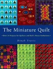 The Complete Miniature Quilt Book: Over 24 Projects for Quilters and - VERY GOOD