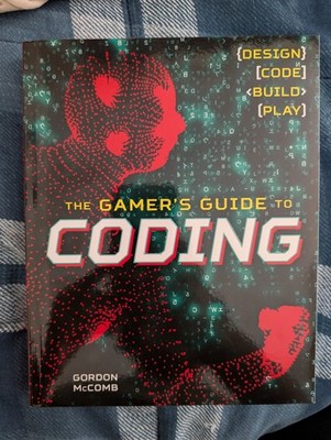 Gamer's Guide to Coding : Design, Code, Build, Play by Gordon McComb 